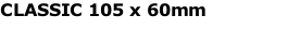CLASSIC 105 x 60mm